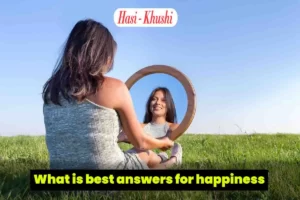 What is best answers for happiness