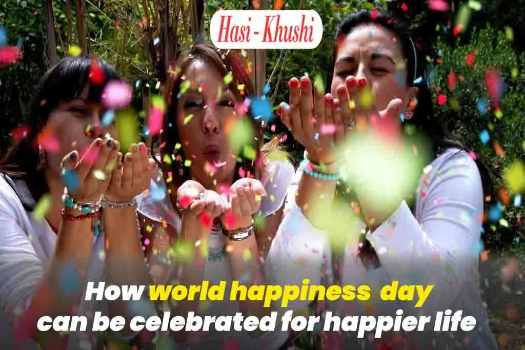 How world happiness day can be celebrated for happier life