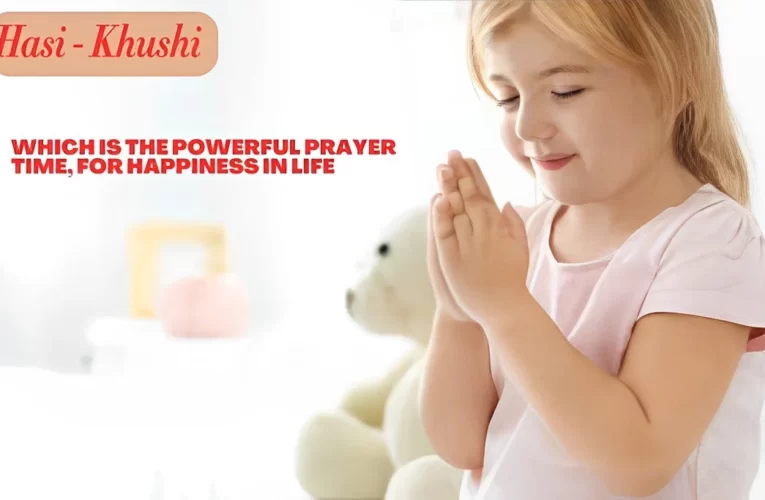 Which is the powerful prayer time, for Happiness in life