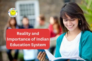 Reality and Importance of Indian Education System